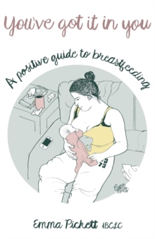 Image for You've got it in you  : a positive guide to breast feeding