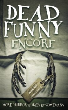 Image for Dead funny encore  : more horror stories by comedians