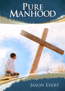 Image for Pure Manhood : How to Become the Man God Wants You to Be