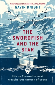 The Swordfish and the Star: Life on Cornwall’s most treacherous stretch of coast