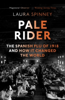Image for Pale rider  : the Spanish flu of 1918 and how it changed the world