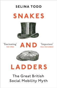 Snakes and Ladders: The great British social mobility myth