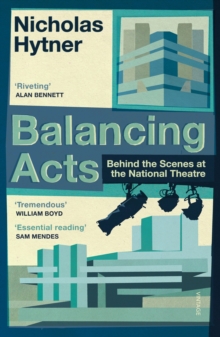 Image for Balancing acts  : behind the scenes at the National Theatre