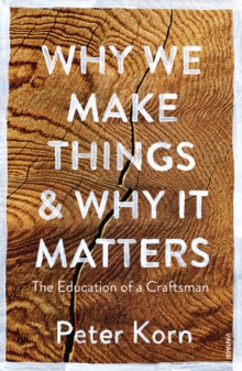 Why We Make Things and Why it Matters: The Education of a Craftsman