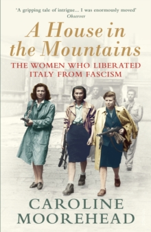 Image for A house in the mountains  : the women who liberated Italy from fascism