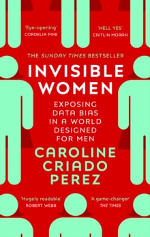 Image for Invisible women  : exposing data bias in a world designed for men