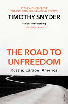 Image for The road to unfreedom  : Russia, Europe, America