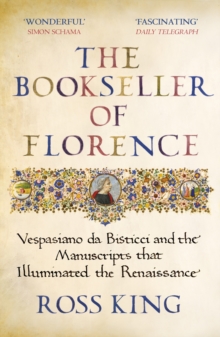 Image for The bookseller of Florence  : Vespasiano da Bisticci and the manuscripts that illuminated the Renaissance
