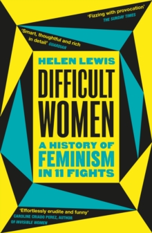 Image for Difficult women  : a history of feminism in 11 fights