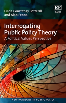 Image for Interrogating public policy theory  : a political values perspective