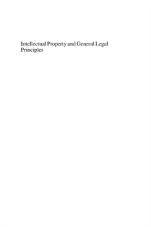Image for Intellectual property and general legal principles: is IP a lex specialis?