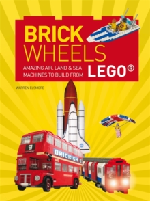 Image for Brick wheels  : amazing air, land & sea machines to build from LEGO