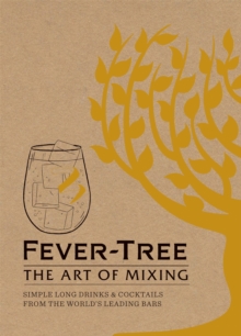 Fever Tree – The Art of Mixing: Simple long drinks & cocktails from the world’s leading bars