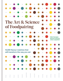 Image for The art & science of foodpairing  : 10,000 flavour matches that will transform the way you eat