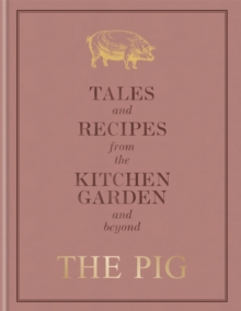 Image for The Pig: Tales and Recipes from the Kitchen Garden and Beyond