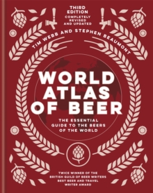 World Atlas of Beer: THE ESSENTIAL GUIDE TO THE BEERS OF THE WORLD