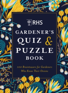 RHS Gardener’s Quiz & Puzzle Book: 100 Brainteasers for Gardeners Who Know Their Onions