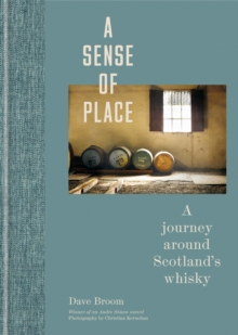 A Sense of Place: A journey around Scotland’s whisky