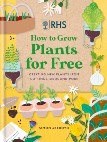 Image for How to grow plants for free  : creating new plants from cuttings, seeds and more