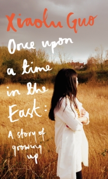 Image for Once upon a time in the East  : a story of growing up