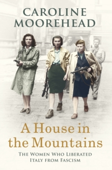 Image for A house in the mountains  : the women who liberated Italy from fascism