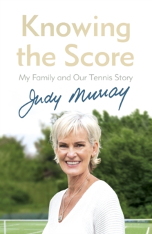 Image for Knowing the score  : my family and our tennis story