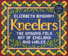 Kneelers: The Unsung Folk Art of England and Wales