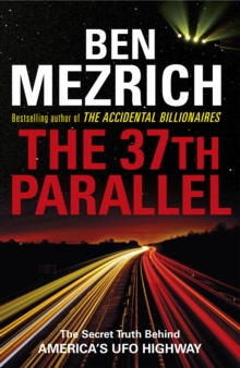 The 37th Parallel: The Secret Truth Behind America’s UFO Highway