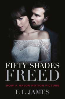 Fifty Shades Freed: (Movie tie-in edition): Book three of the Fifty Shades Series