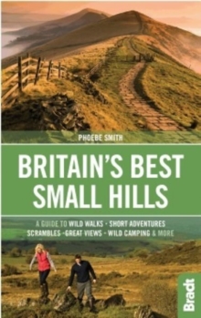 Image for Britain's best small hills  : a guide to wild walks, short adventures, scrambles, great views, wild camping & more