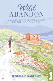 Wild Abandon: A Journey to the Deserted Places of the Dodecanese