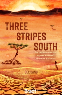 Image for Three stripes south  : the 1000km trek that inspired the love her wild women's adventure movement
