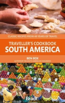 Traveller’s Cookbook: South America: Classic recipes from 40 years of travel