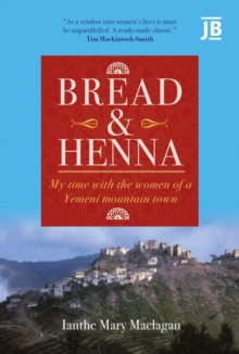 Image for Bread and henna  : my time with the women of a Yemeni mountain town.