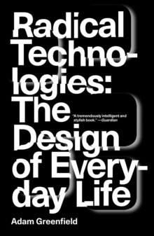 Image for Radical technologies  : the design of everyday life