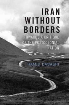 Image for Iran without borders  : towards a critique of the postcolonial nation