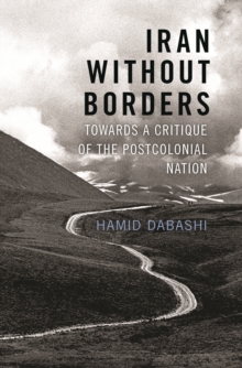 Image for Iran without borders: towards a critique of the postcolonial nation