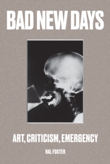 Image for Bad new days: art, criticism, emergency