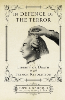 Image for In defence of the Terror  : liberty or death in the French Revolution