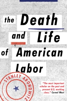 Death and Life of American Labor