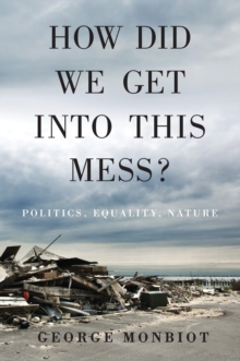 Image for How did we get into this mess?  : politics, equality, nature