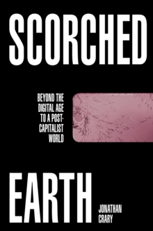 Image for Scorched Earth: Beyond the Digital Age to a Post-Capitalist World