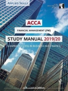 ACCA Financial Management Study Manual 2019-20: For Exams until June 2020