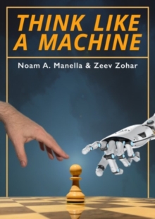 Think Like a Machine by Manella, Noam (9781784831080) | Browns Books