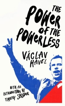 Image for The power of the powerless  : citizens against the state in Central-Eastern Europe