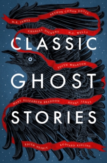 Image for Classic ghost stories  : spooky tales from Charles Dickens, H.G. Wells, M.R. James and many more