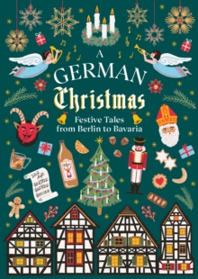 Image for A German Christmas  : festive tales from Berlin to Bavaria