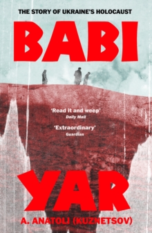 Babi Yar: The Story of Ukraine’s Holocaust