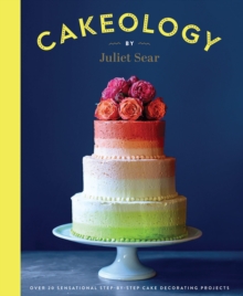 Image for Cakeology  : over 20 sensational step-by-step cake decorating projects
