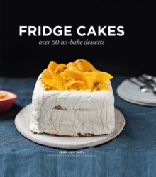 Image for Fridge cakes  : over 30 no-bake desserts